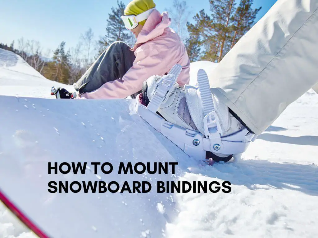 How to Mount Snowboard Bindings