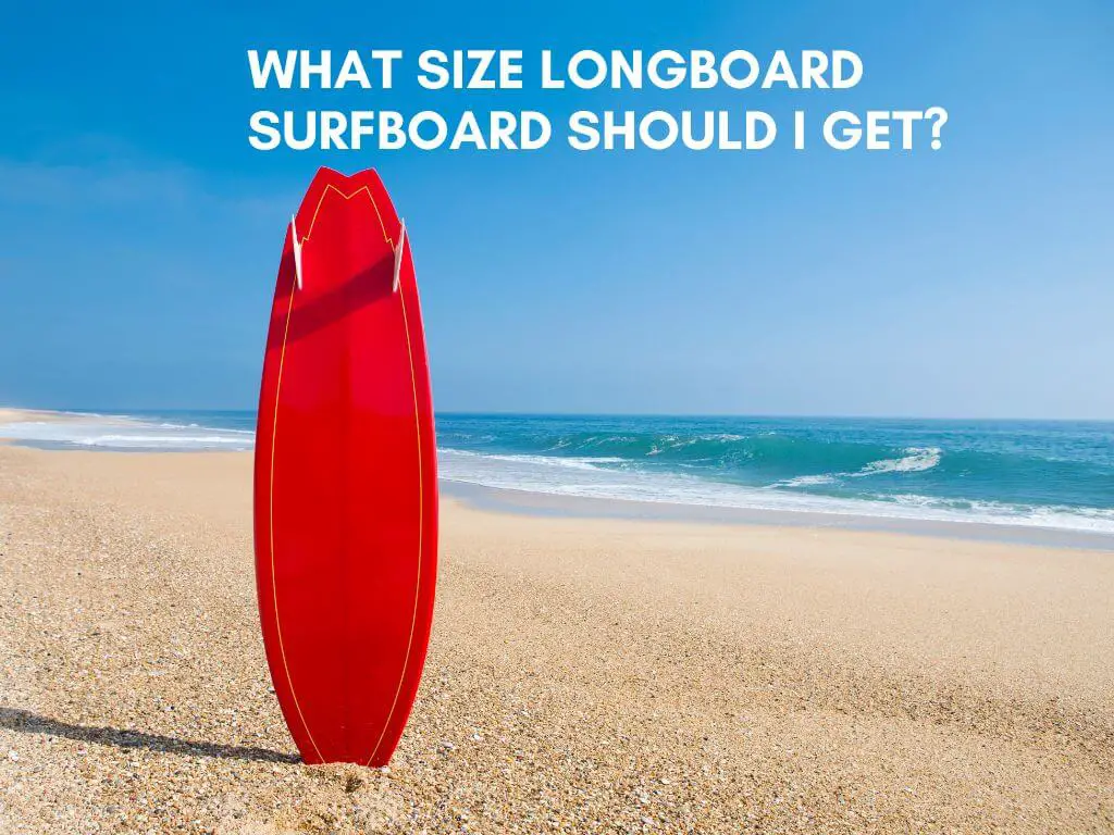 What size Longboard Surfboard Should i get