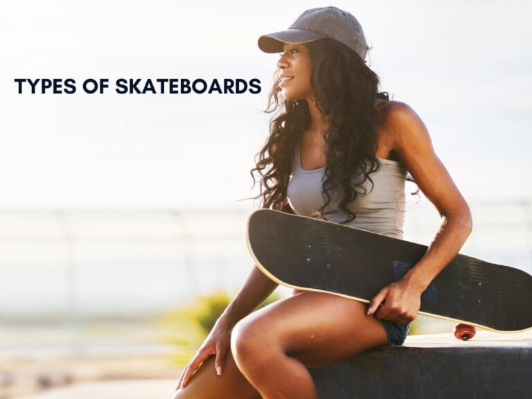 Types of Skateboards